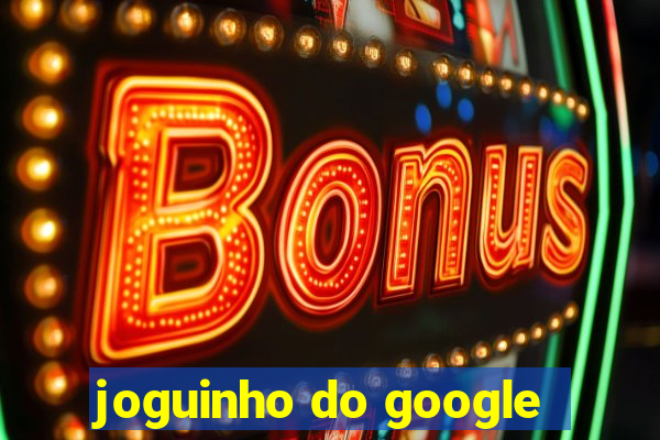 joguinho do google